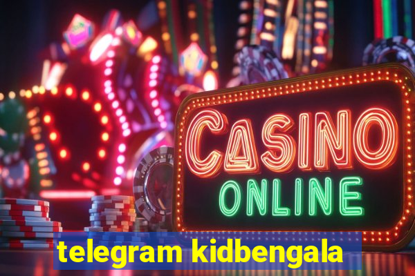 telegram kidbengala